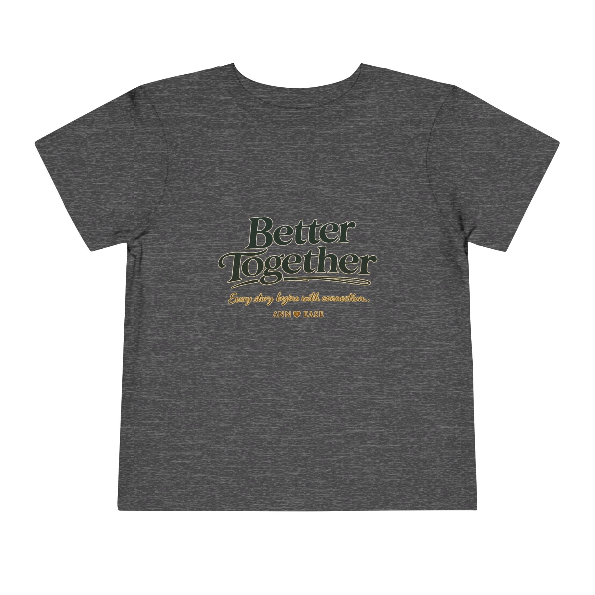 Toddler Tee — “Better Together” Cottage Garden Design