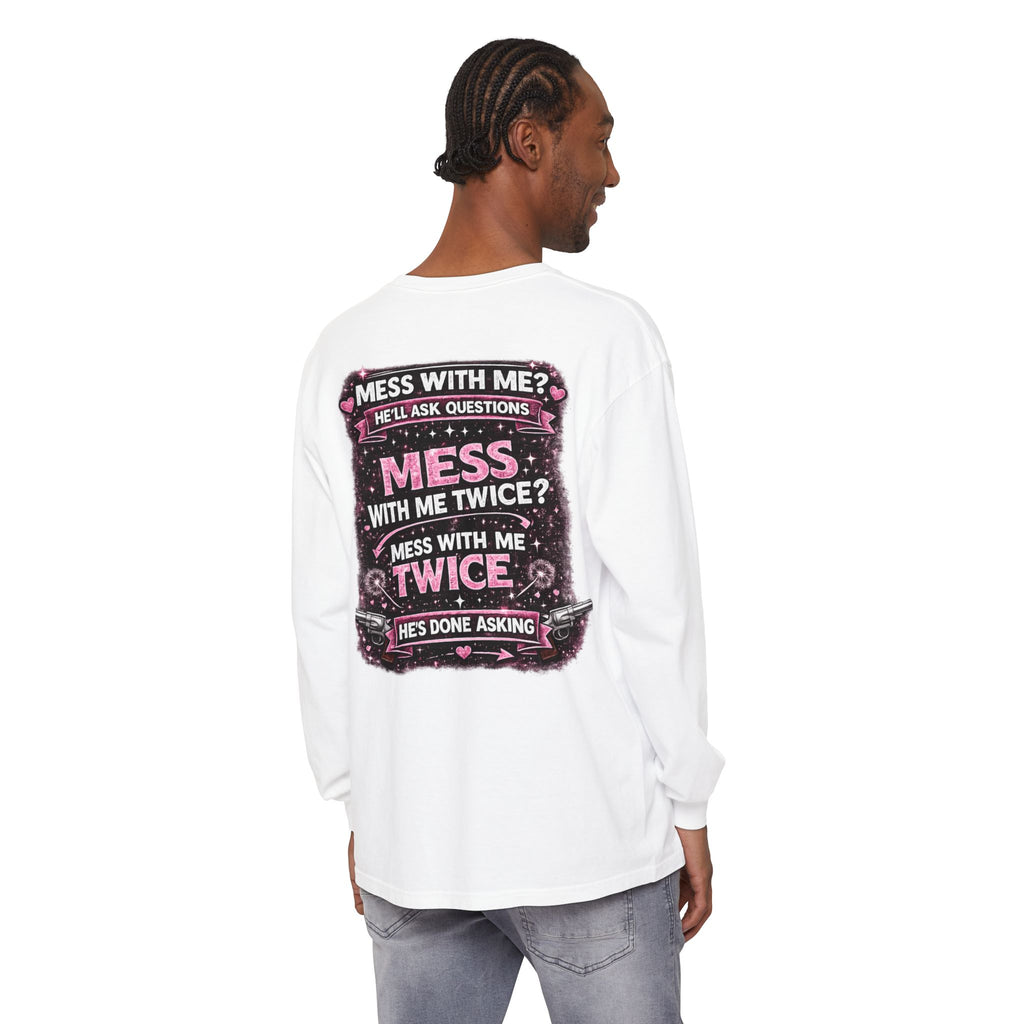 Lucky Daughter Crazy Dad Long Sleeve Tee — "Mess With Me?" Graphic