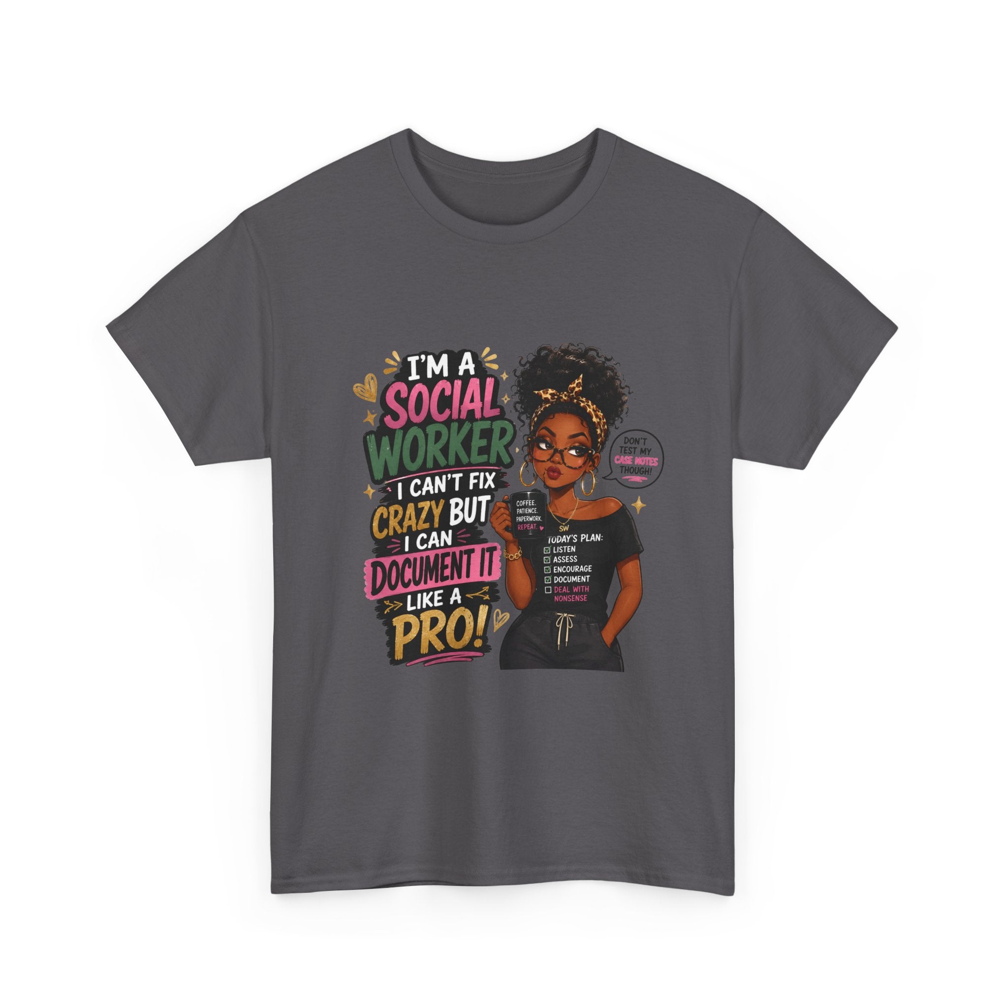 Social Worker T‑Shirt — "I’m a Social Worker I Can’t Fix Crazy But I Can Document It Like a Pro"