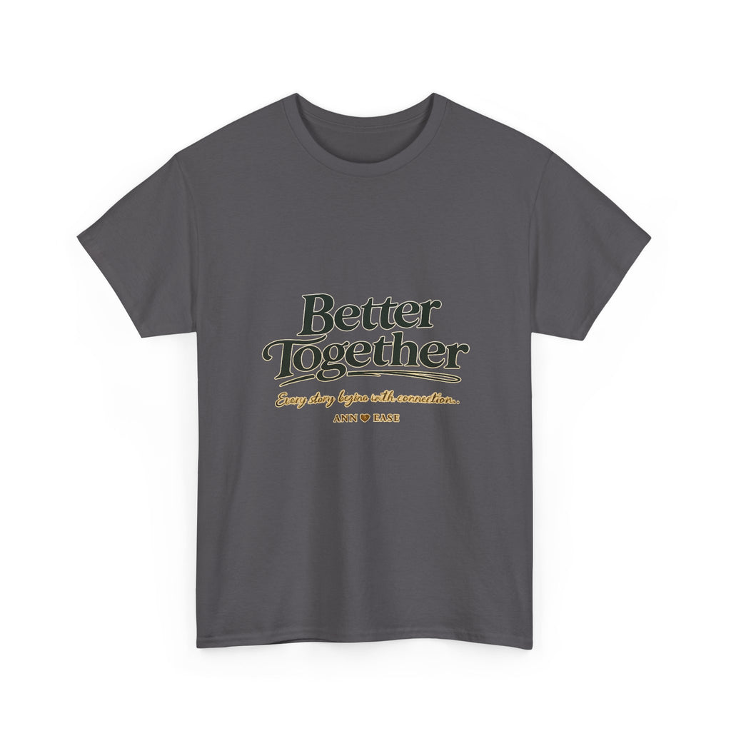 Better Together Tee — 'Love Grows Where People Choose' Cottage Garden Shirt