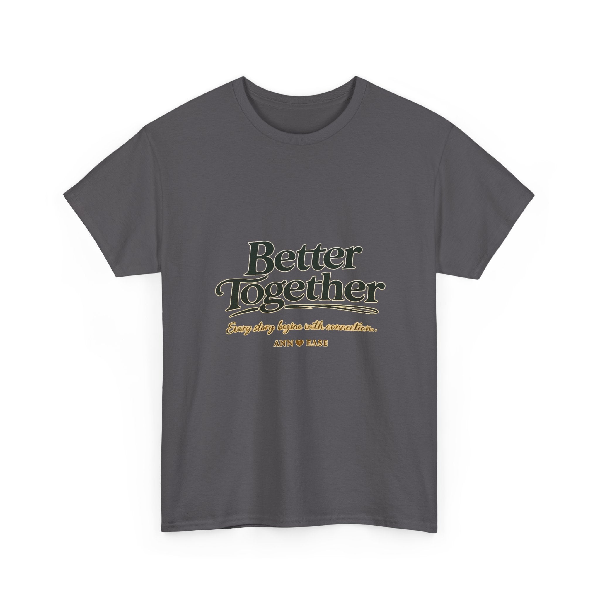 Better Together Tee — 'Love Grows Where People Choose' Cottage Garden Shirt
