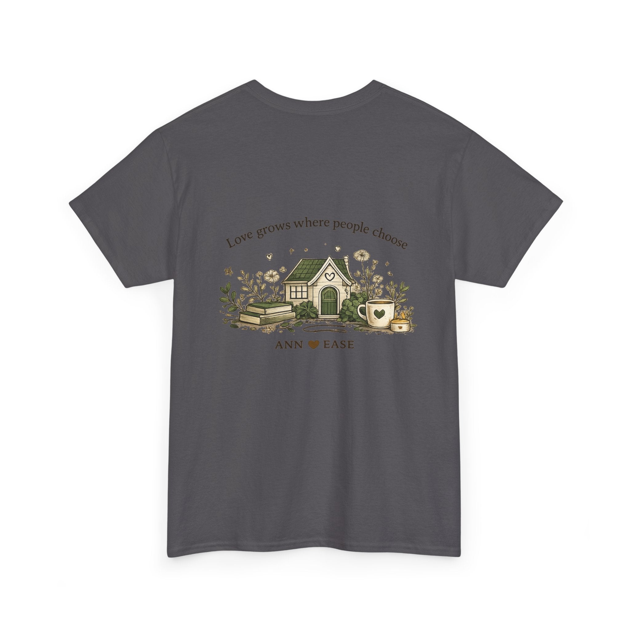 Better Together Tee — 'Love Grows Where People Choose' Cottage Garden Shirt