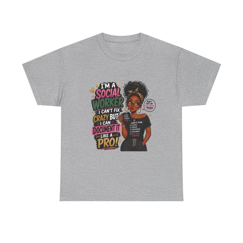 Social Worker T‑Shirt — "I’m a Social Worker I Can’t Fix Crazy But I Can Document It Like a Pro"
