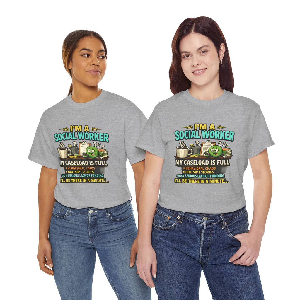 Social Worker T-Shirt — "I'm a Social Worker: My Caseload Is Full" Humorous Tee for Professionals, Gifts for Social Work Appreciation