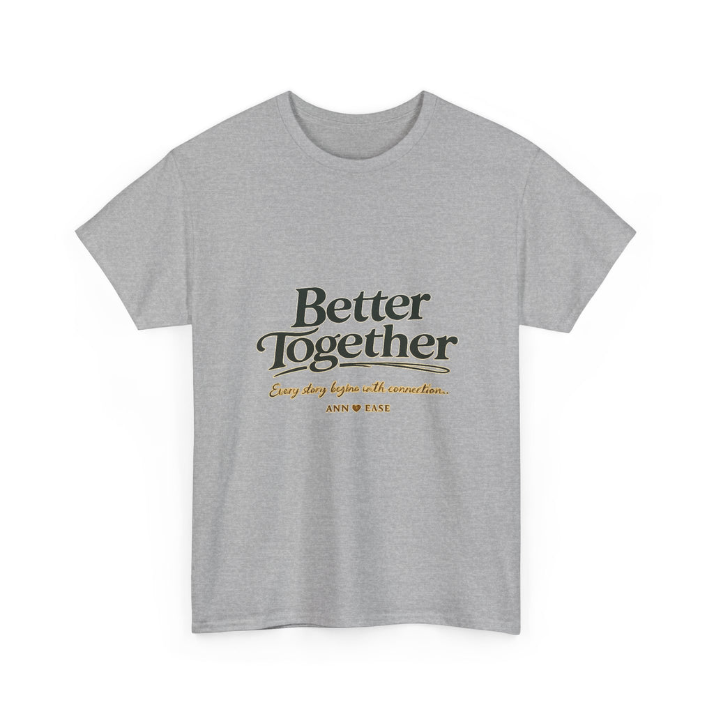Better Together Tee — 'Love Grows Where People Choose' Cottage Garden Shirt
