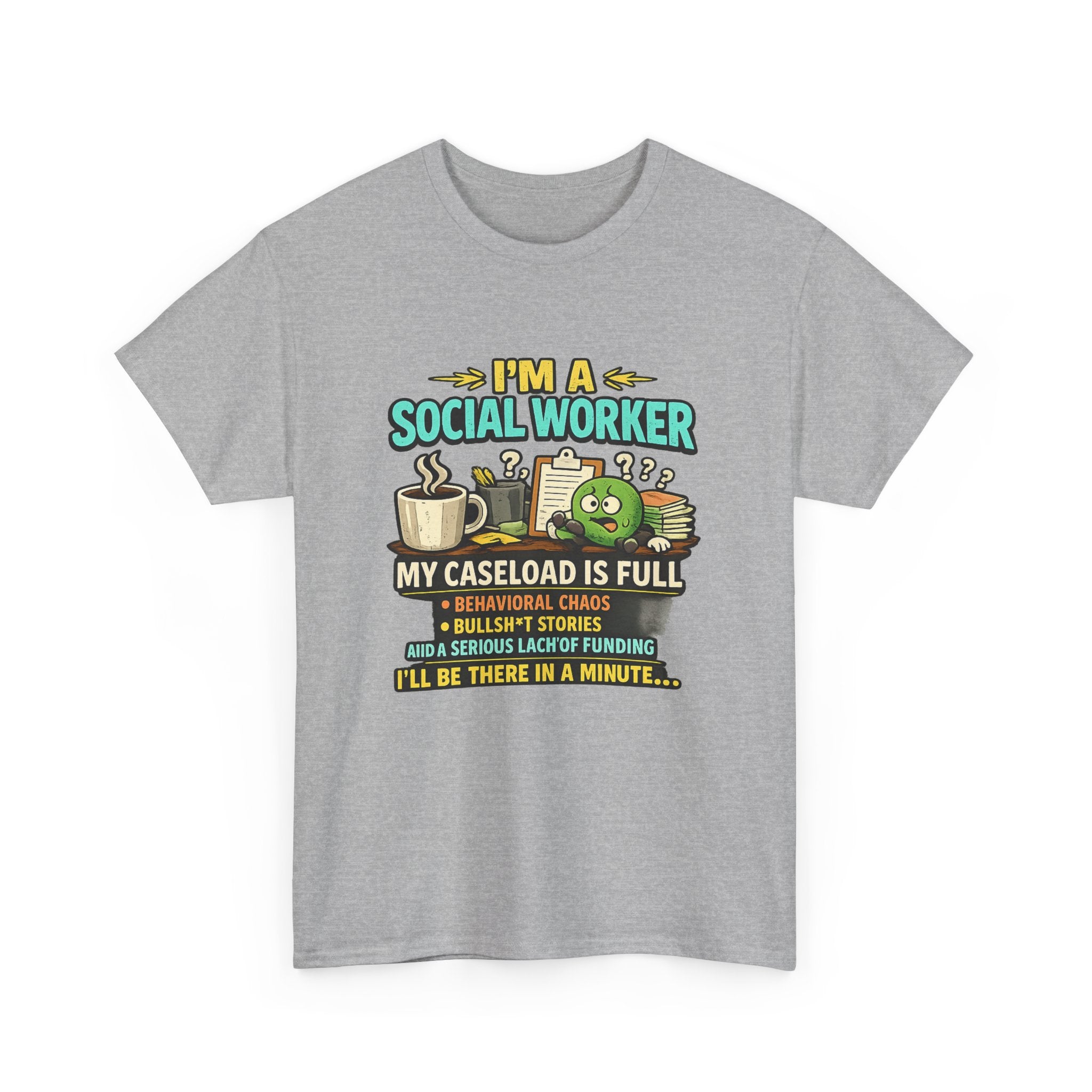 Social Worker T-Shirt — "I'm a Social Worker: My Caseload Is Full" Humorous Tee for Professionals, Gifts for Social Work Appreciation