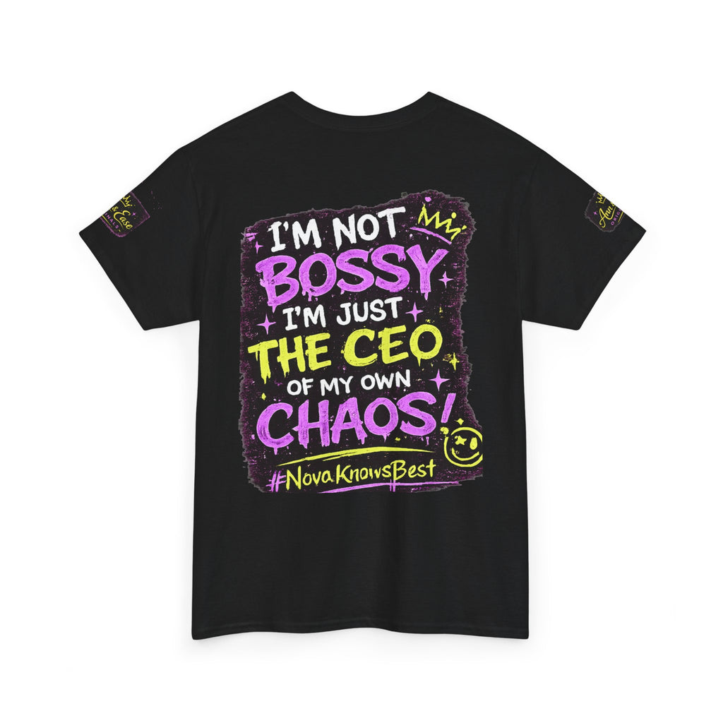 Nova 'Ann & Ease' Graphic Tee — "I'm Not Bossy, I'm the CEO of My Own Chaos"