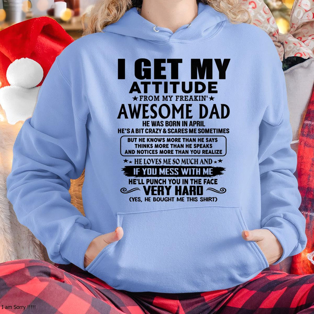 April - Thanks Dad - I GET MY ATTITUDE FROM MY FREAKIN' AWESOME DAD - Gift for Son and Daughter From Dad - NGHL04 (SKU-TDD-CU-04)