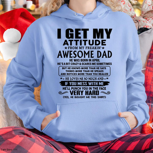 April - Thanks Dad - I GET MY ATTITUDE FROM MY FREAKIN' AWESOME DAD - Gift for Son and Daughter From Dad - NGHL04 (SKU-TDD-CU-04)