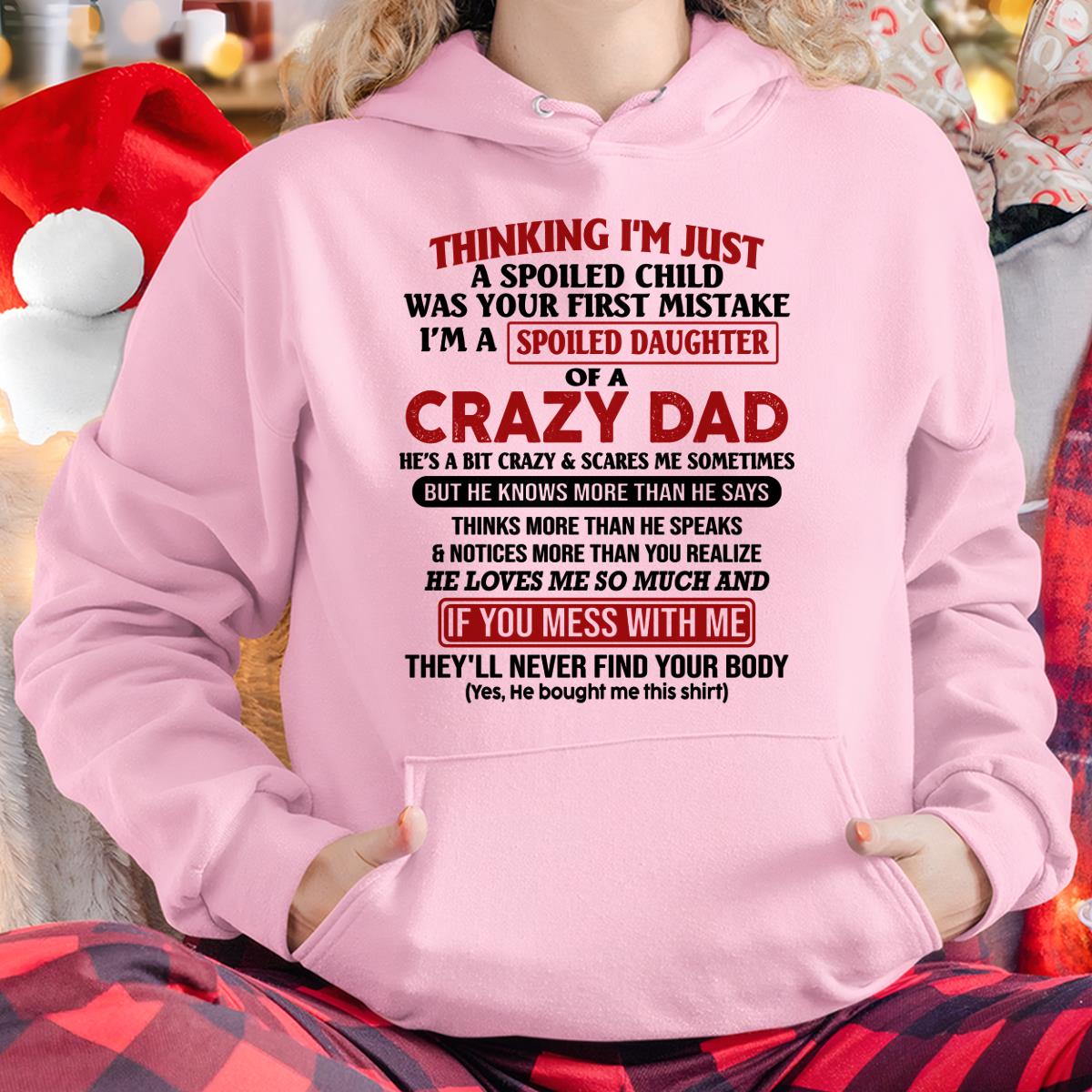 I Am Spoiled Daughter Of A Crazy Dad - Gift for Daughter From Dad - NGHL00 Hoodie (SKU-TDD-SPOILED-00)