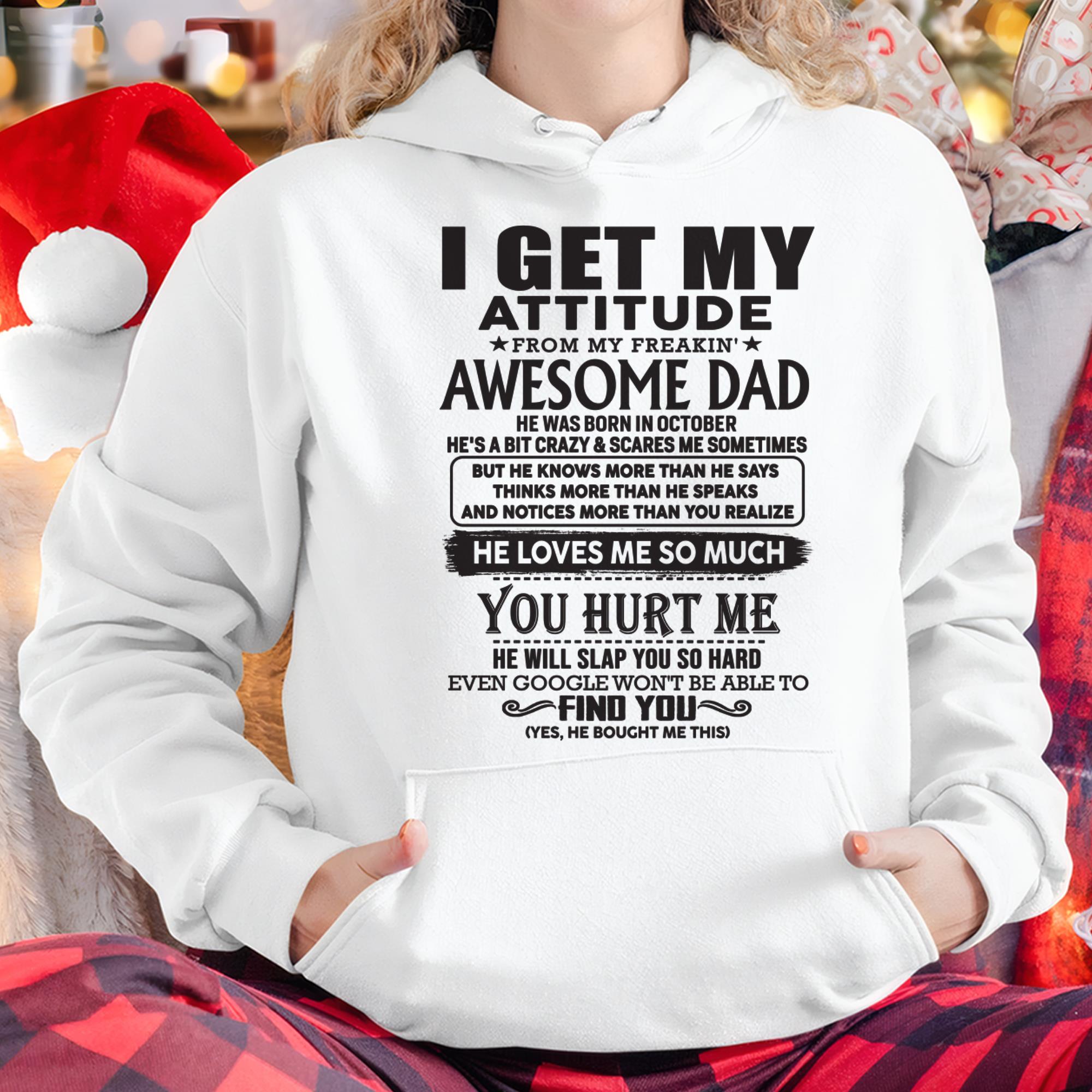 October - I GET MY ATTITUDE FROM MY FREAKIN' AWESOME DAD - Gift for Son and Daughter From Dad - NGHL10 (SKU-TDD-10)