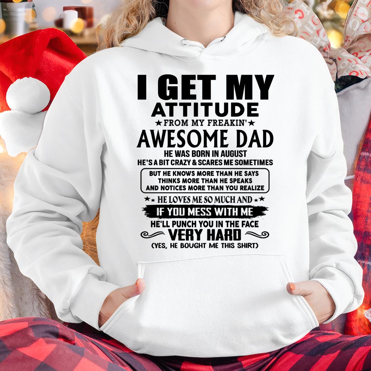 August - Thanks Dad - I GET MY ATTITUDE FROM MY FREAKIN' AWESOME DAD - Gift for Son and Daughter From Dad - NGHL08 (SKU-TDD-CU-08)