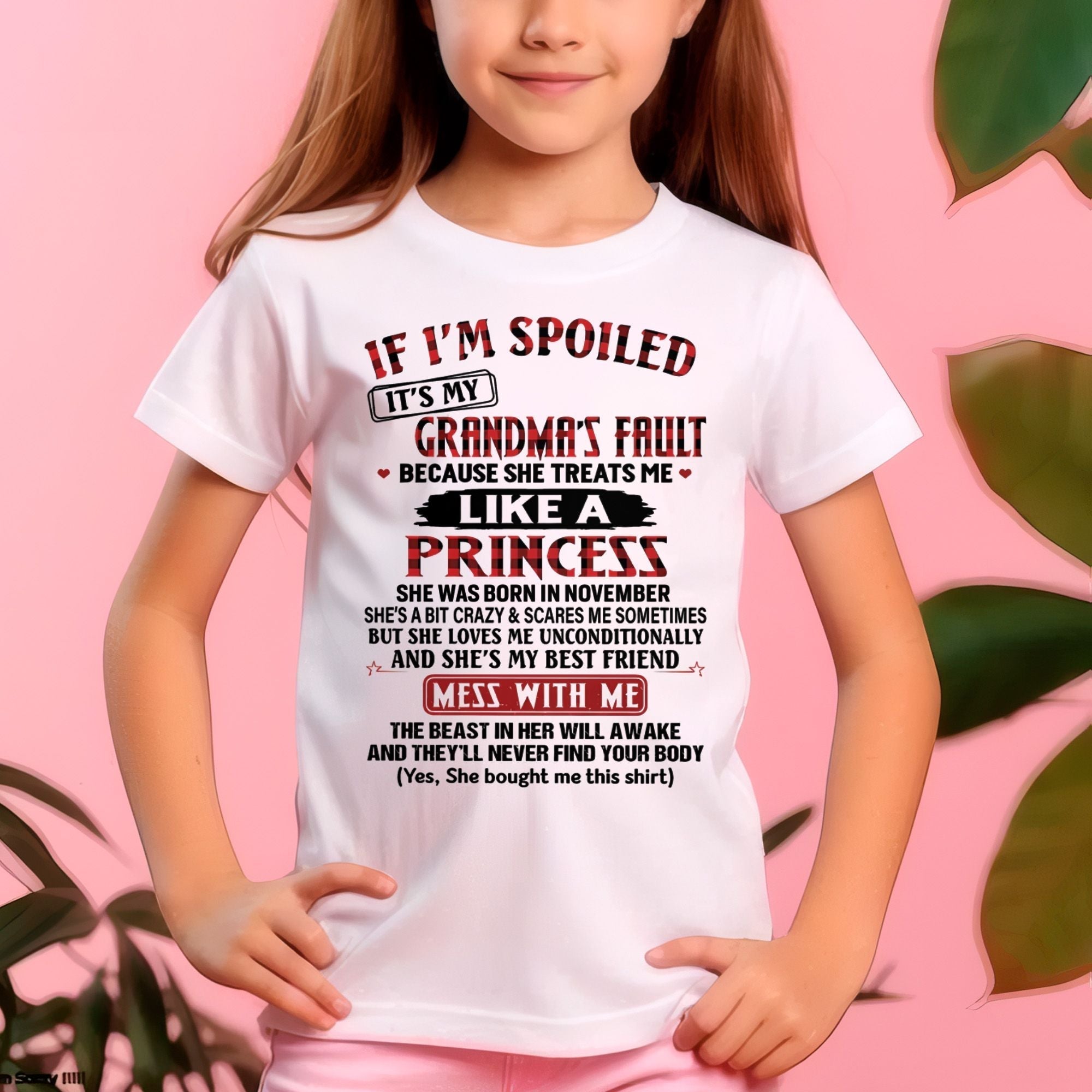 IF I'M SPOILED IT'S MY GRANDMA'S FAULT ♥ BECAUSE SHE TREATS ME ♥ LIKE A PRINCESS - From Grandma for granddaughter - NTTD11 (SKU07-92-11)