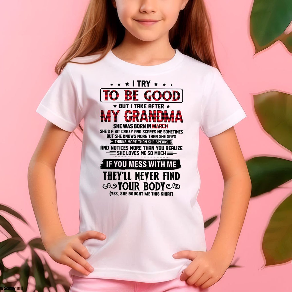 I TRY TO BE GOOD BUT I TAKE AFTER MY GRANDMA - From grandma for granddaughter - NTTD03 (SKU07-102-03)