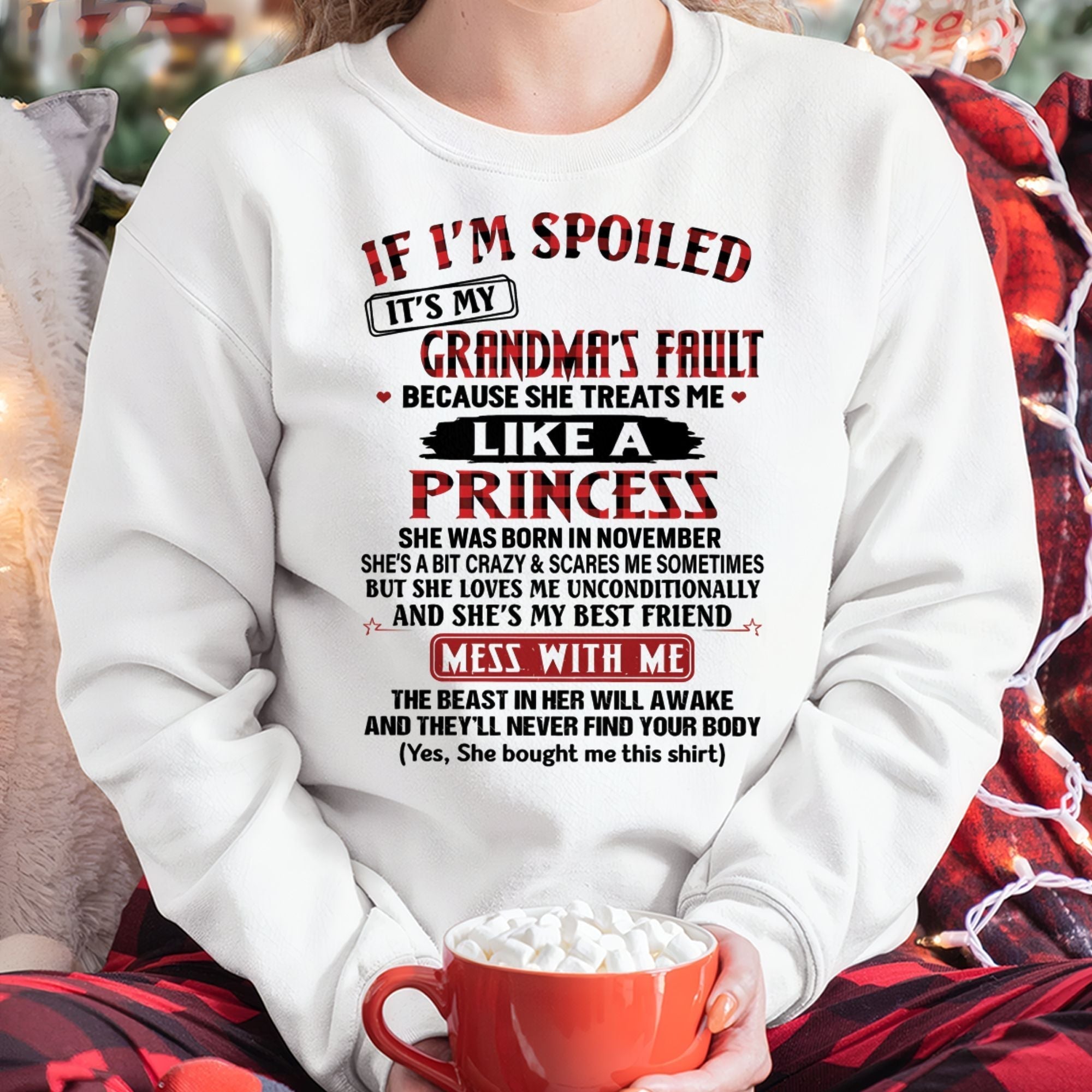IF I'M SPOILED IT'S MY GRANDMA'S FAULT ♥ BECAUSE SHE TREATS ME ♥ LIKE A PRINCESS - From Grandma for granddaughter - NTTD11 (SKU07-92-11)