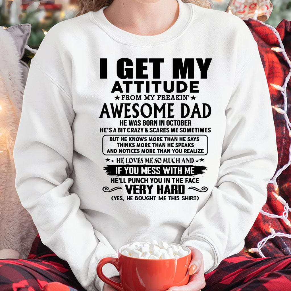 October - Thanks Dad - I GET MY ATTITUDE FROM MY FREAKIN' AWESOME DAD - Gift for Son and Daughter From Dad - NGHL10 (SKU-TDD-CU-10)