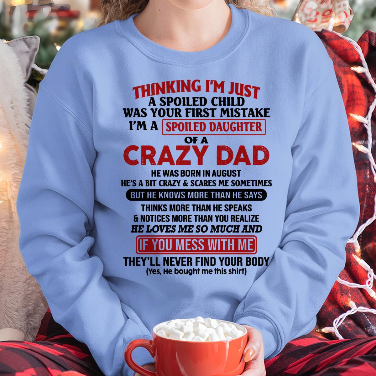 I Am Spoiled Daughter Of A Crazy Dad - Gift for Daughter From Dad - NGHL08 (SKU-TDD-SPOILED-08)