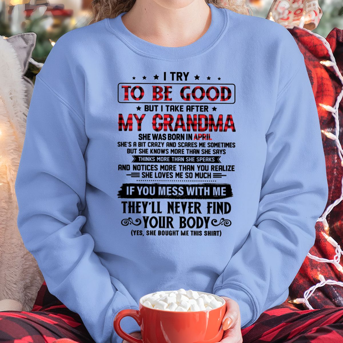I TRY TO BE GOOD BUT I TAKE AFTER MY GRANDMA - From grandma for granddaughter - NGHL04 (SKU07-102-04)