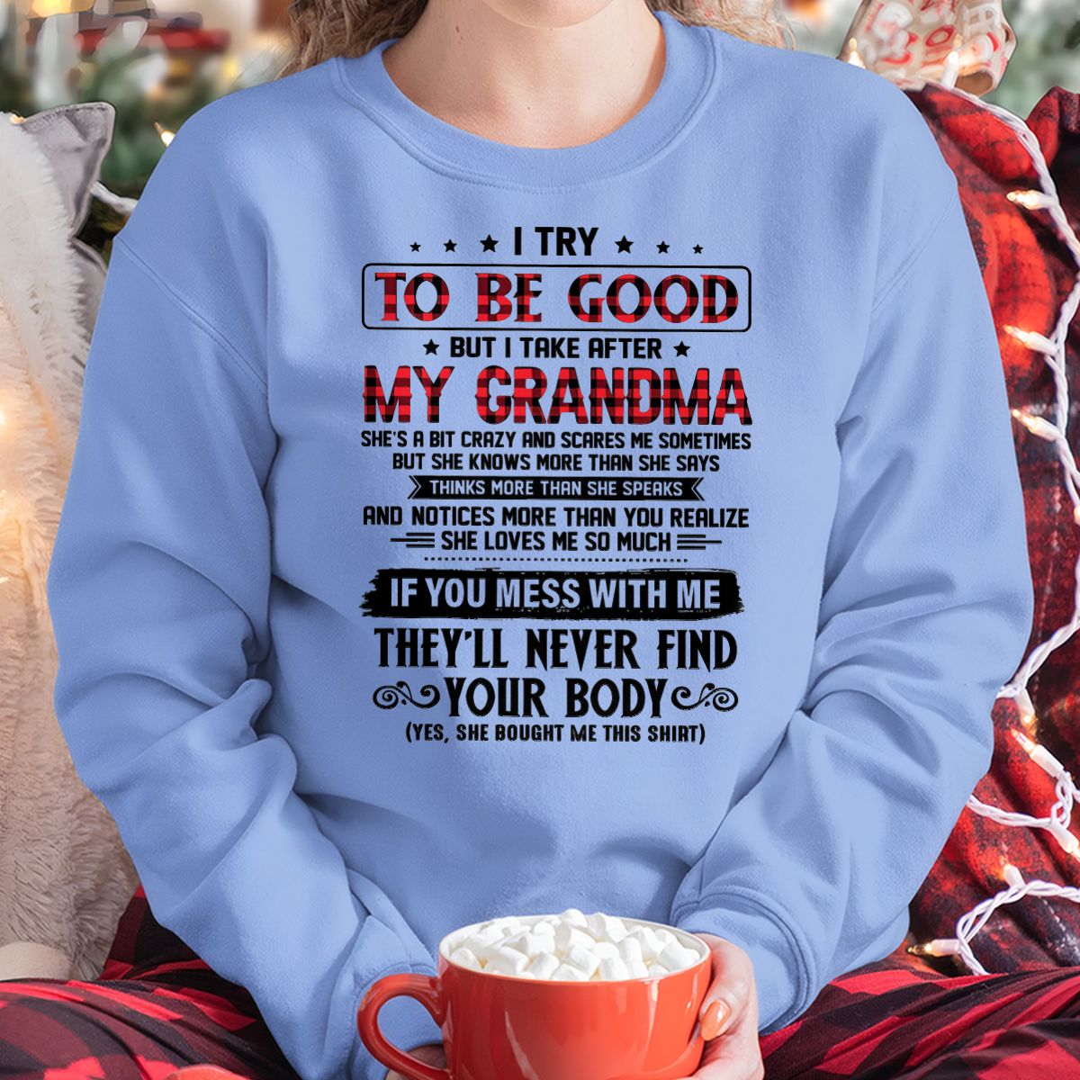I TRY TO BE GOOD BUT I TAKE AFTER MY GRANDMA - From grandma for granddaughter - NGHL00 (SKU07-102-00)