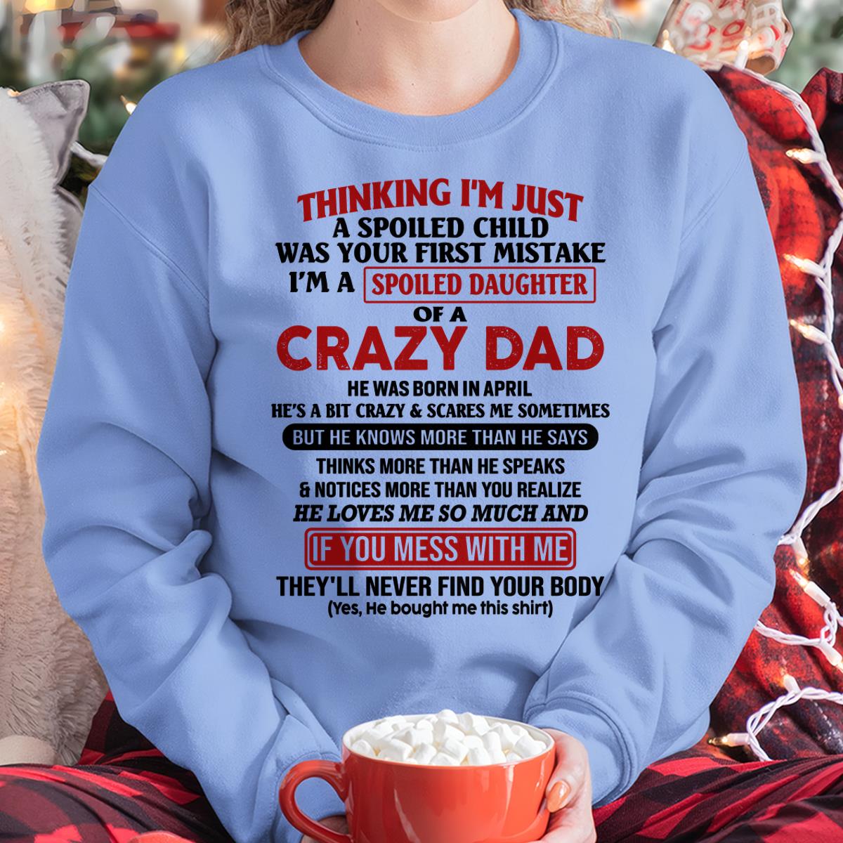 I Am Spoiled Daughter Of A Crazy Dad - Gift for Daughter From Dad - NGHL04 (SKU-TDD-SPOILED-04)