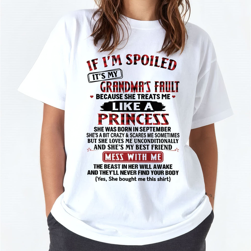 IF I'M SPOILED IT'S MY GRANDMA'S FAULT ♥ BECAUSE SHE TREATS ME ♥ LIKE A PRINCESS - From Grandma for granddaughter - NTTD09 (SKU07-92-09)