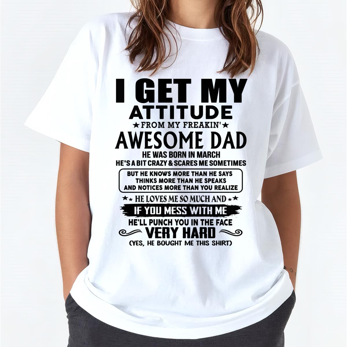 March - Thanks Dad - I GET MY ATTITUDE FROM MY FREAKIN' AWESOME DAD - Gift for Son and Daughter From Dad - NGHL03 (SKU-TDD-CU-03)