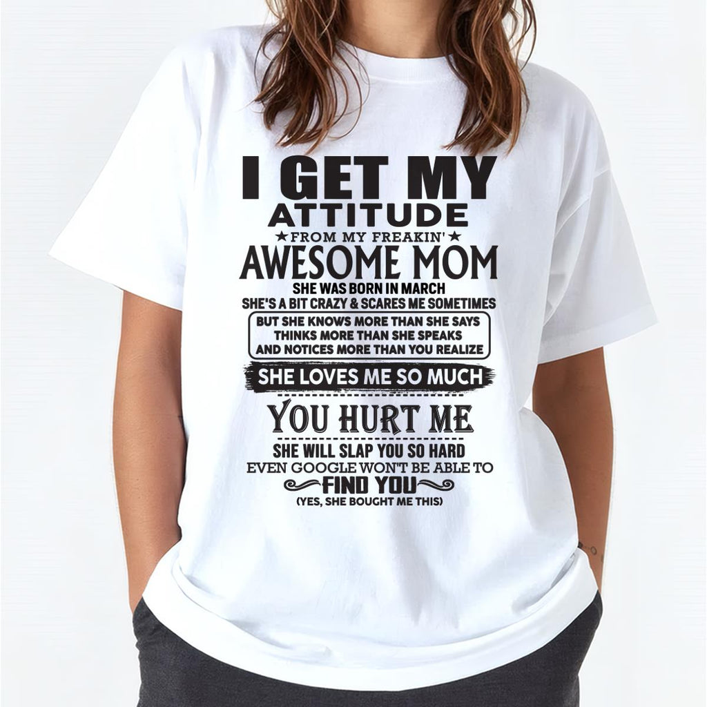 March - Thanks Mom - I GET MY ATTITUDE FROM MY FREAKIN' AWESOME MOM - Gift for Son and Daughter From Mom - NGHL03 March (SKU-TMD-03)