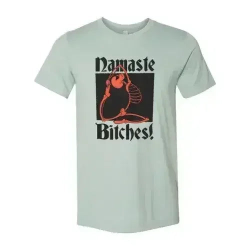 Camiseta Namaste Bitches