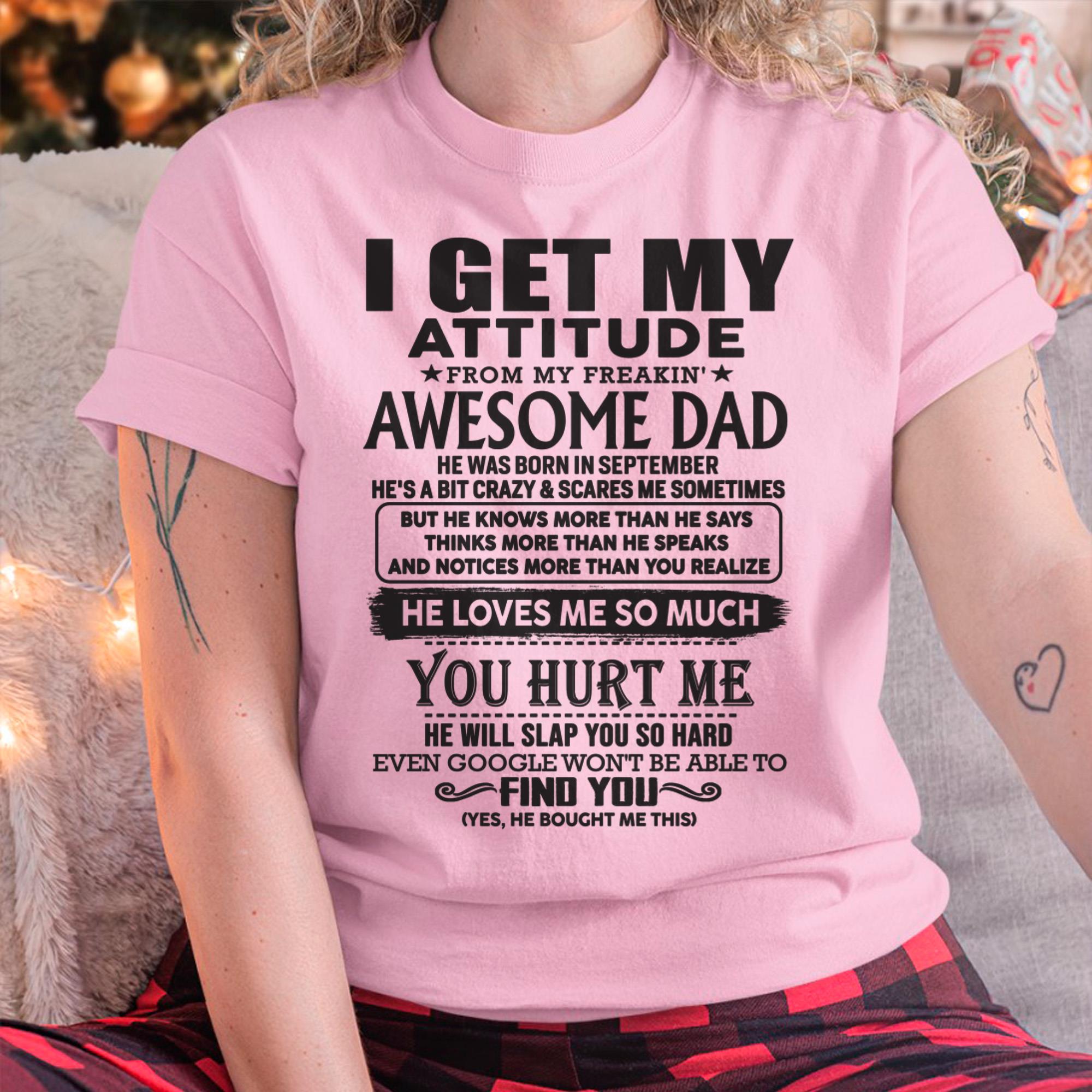 September - I GET MY ATTITUDE FROM MY FREAKIN' AWESOME DAD - Gift for Son and Daughter From Dad - NGHL09 (SKU-TDD-09)
