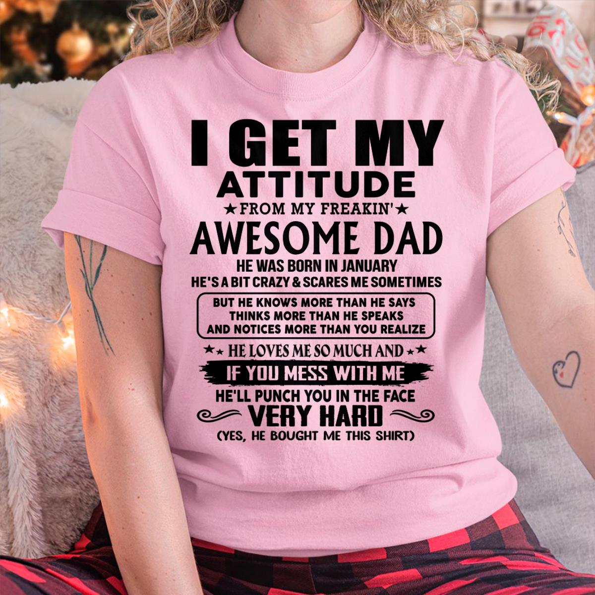 January - Thanks Dad - I GET MY ATTITUDE FROM MY FREAKIN' AWESOME DAD - Gift for Son and Daughter From Dad - NGHL01 (SKU-TDD-CU-01)