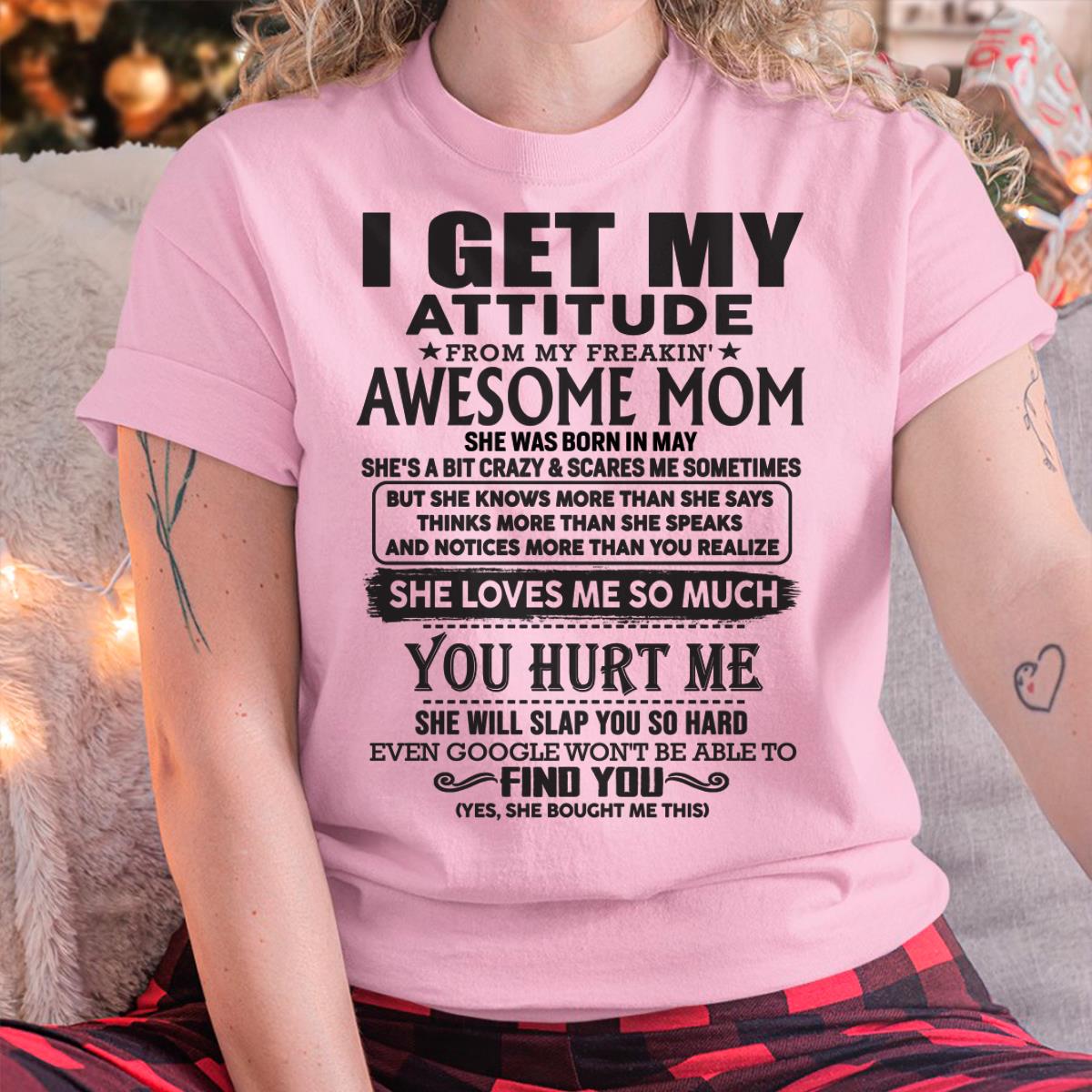 May - Thanks Mom - I GET MY ATTITUDE FROM MY FREAKIN' AWESOME MOM - Gift for Son and Daughter From Mom - NGHL05 May (SKU-TMD-05)